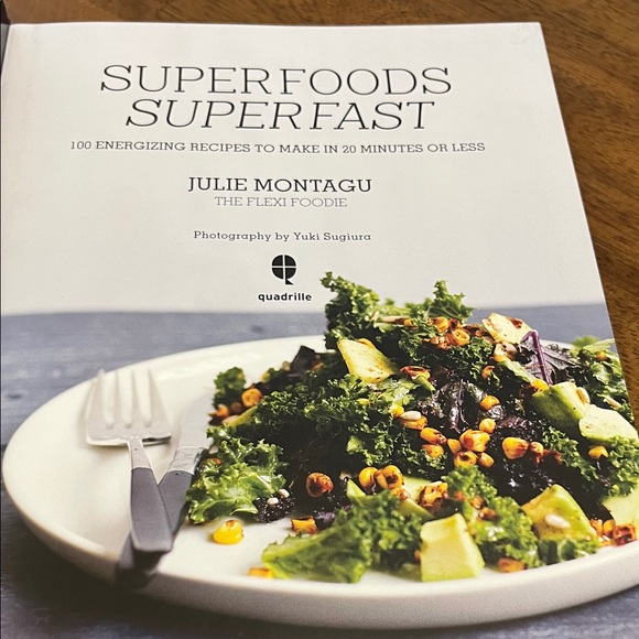 Superfoods Superfast Cookbook 100 Recipes in 20 Minutes or Less - Picture 2 of 13